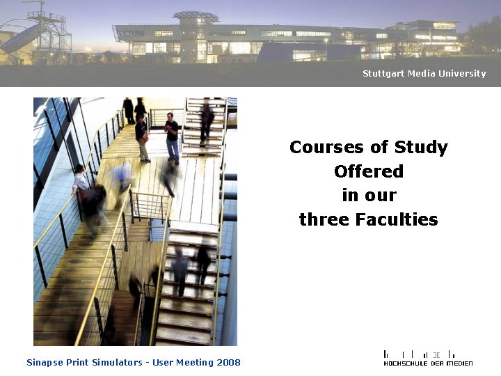 Stuttgart Media University Courses of Study Offered in our three Faculties Sinapse Print Simulators Stuttgart Media University Courses of Study Offered in our three Faculties Sinapse Print Simulators