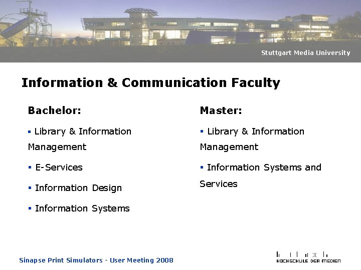 Stuttgart Media University Information & Communication Faculty Bachelor: Master: § Library & Information Management Stuttgart Media University Information & Communication Faculty Bachelor: Master: § Library & Information Management