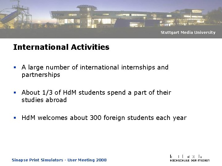Stuttgart Media University International Activities § A large number of international internships and partnerships Stuttgart Media University International Activities § A large number of international internships and partnerships
