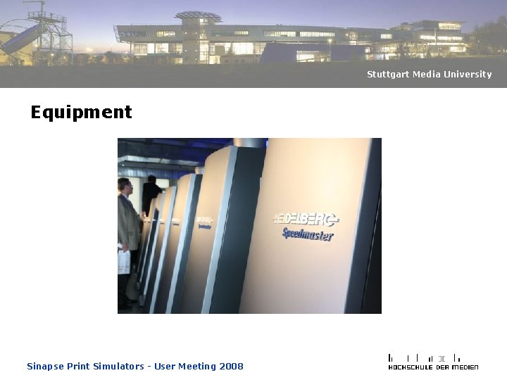 Stuttgart Media University Equipment Sinapse Print Simulators - User Meeting 2008 Stuttgart Media University Equipment Sinapse Print Simulators - User Meeting 2008