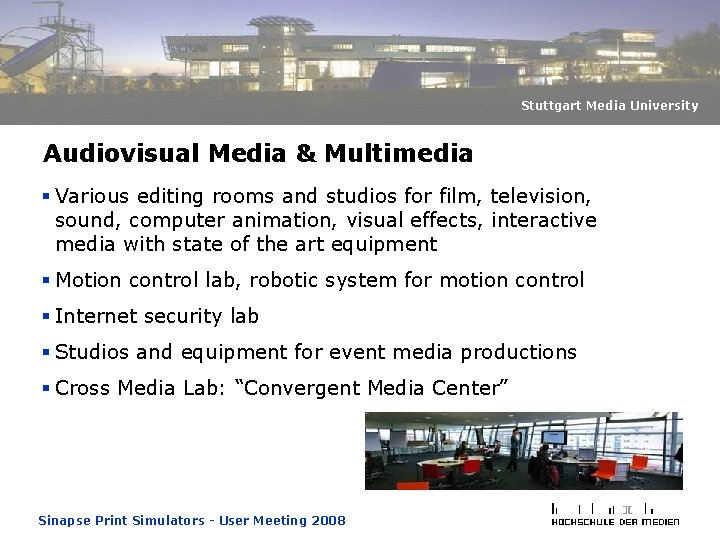 Stuttgart Media University Audiovisual Media & Multimedia § Various editing rooms and studios for Stuttgart Media University Audiovisual Media & Multimedia § Various editing rooms and studios for