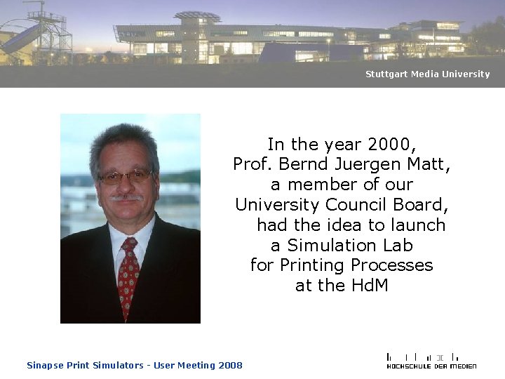 Stuttgart Media University In the year 2000, Prof. Bernd Juergen Matt, a member of Stuttgart Media University In the year 2000, Prof. Bernd Juergen Matt, a member of