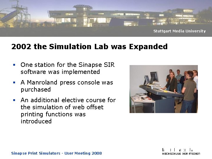 Stuttgart Media University 2002 the Simulation Lab was Expanded § One station for the Stuttgart Media University 2002 the Simulation Lab was Expanded § One station for the