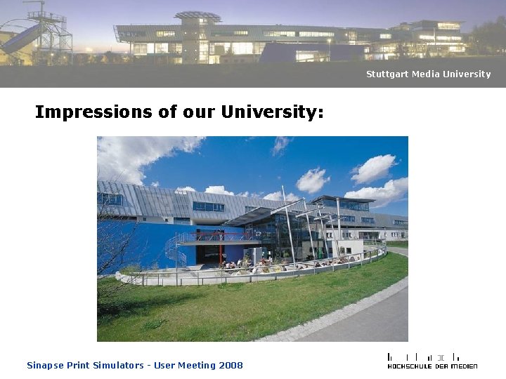 Stuttgart Media University Impressions of our University: Sinapse Print Simulators - User Meeting 2008 Stuttgart Media University Impressions of our University: Sinapse Print Simulators - User Meeting 2008