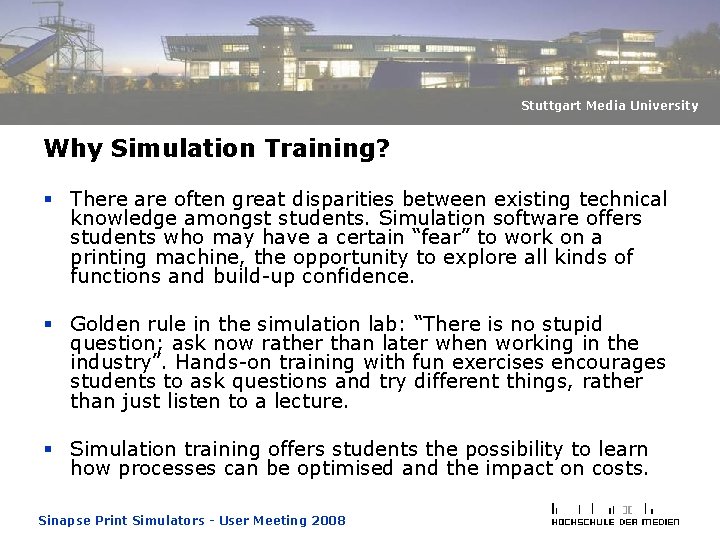 Stuttgart Media University Why Simulation Training? § There are often great disparities between existing Stuttgart Media University Why Simulation Training? § There are often great disparities between existing