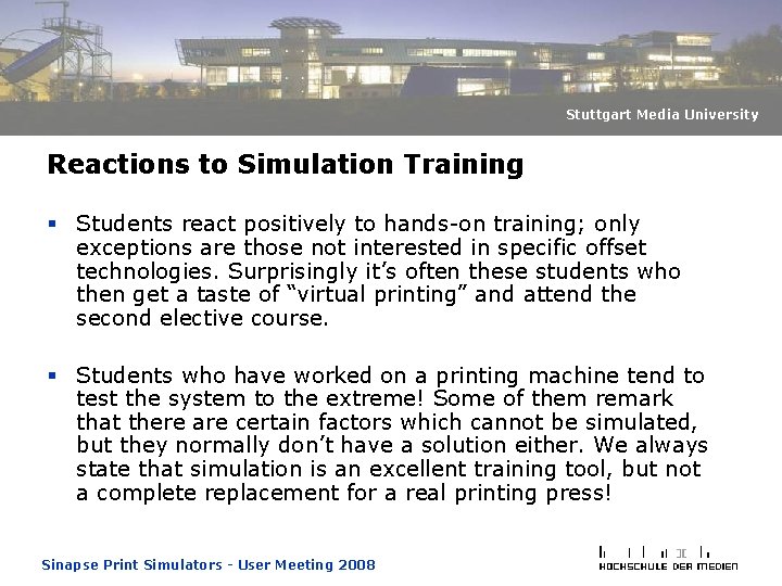 Stuttgart Media University Reactions to Simulation Training § Students react positively to hands-on training; Stuttgart Media University Reactions to Simulation Training § Students react positively to hands-on training;