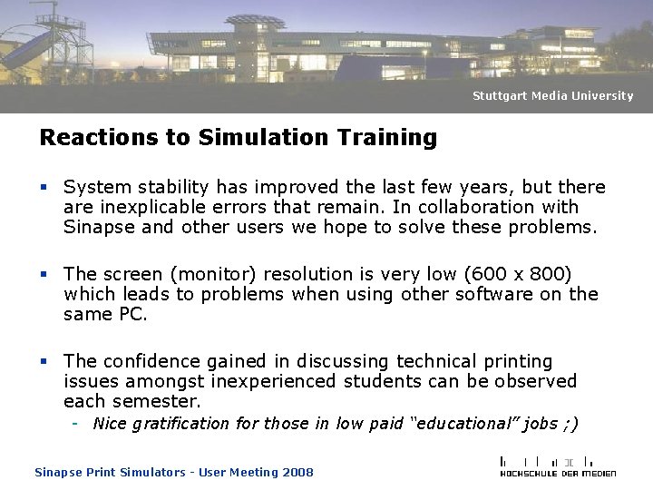 Stuttgart Media University Reactions to Simulation Training § System stability has improved the last Stuttgart Media University Reactions to Simulation Training § System stability has improved the last