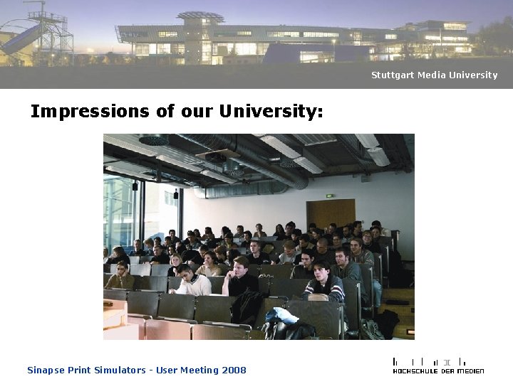 Stuttgart Media University Impressions of our University: Sinapse Print Simulators - User Meeting 2008 Stuttgart Media University Impressions of our University: Sinapse Print Simulators - User Meeting 2008