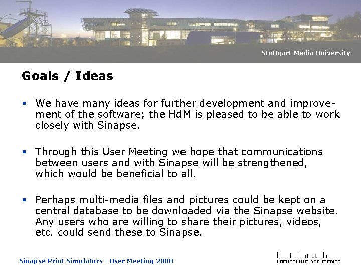Stuttgart Media University Goals / Ideas § We have many ideas for further development Stuttgart Media University Goals / Ideas § We have many ideas for further development