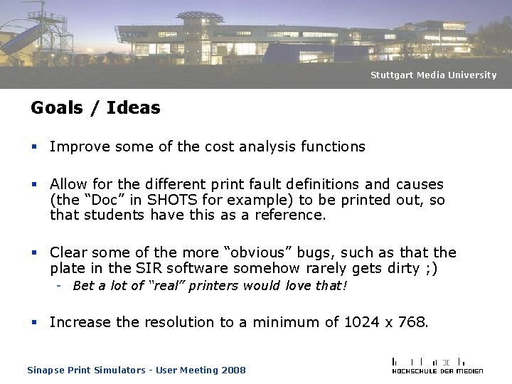 Stuttgart Media University Goals / Ideas § Improve some of the cost analysis functions Stuttgart Media University Goals / Ideas § Improve some of the cost analysis functions