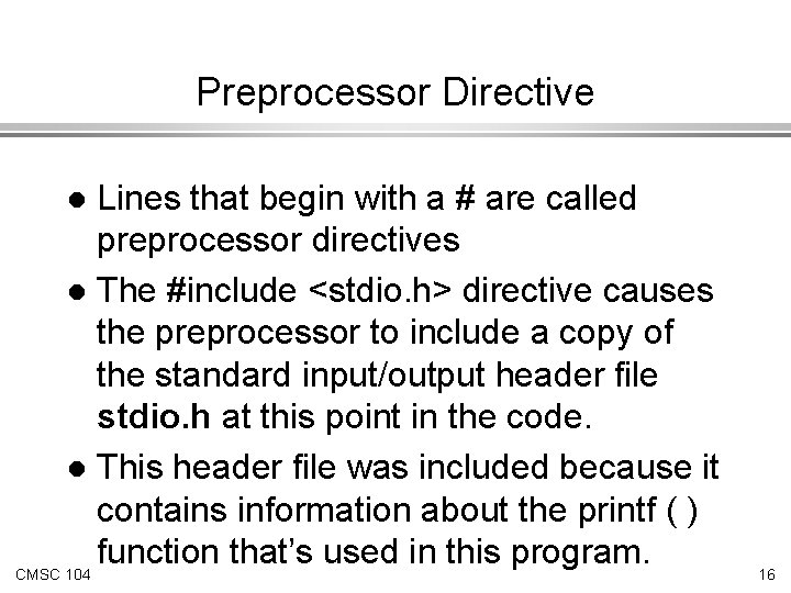 Preprocessor Directive Lines that begin with a # are called preprocessor directives l The Preprocessor Directive Lines that begin with a # are called preprocessor directives l The