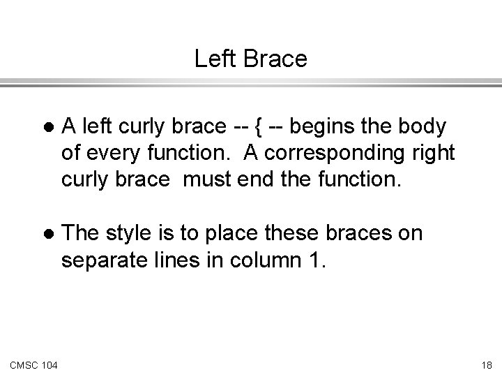 Left Brace l A left curly brace -- { -- begins the body of Left Brace l A left curly brace -- { -- begins the body of