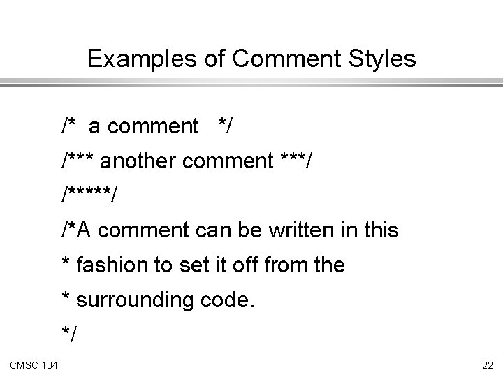 Examples of Comment Styles /* a comment */ /*** another comment ***/ /*****/ /*A Examples of Comment Styles /* a comment */ /*** another comment ***/ /*****/ /*A