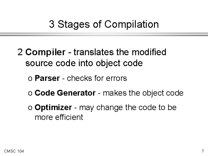 3 Stages of Compilation 2 Compiler - translates the modified source code into object 3 Stages of Compilation 2 Compiler - translates the modified source code into object