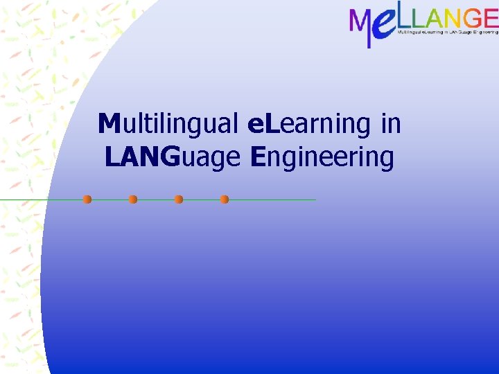 Multilingual e. Learning in LANGuage Engineering 