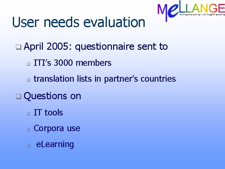 User needs evaluation q April 2005: questionnaire sent to q ITI’s 3000 members q