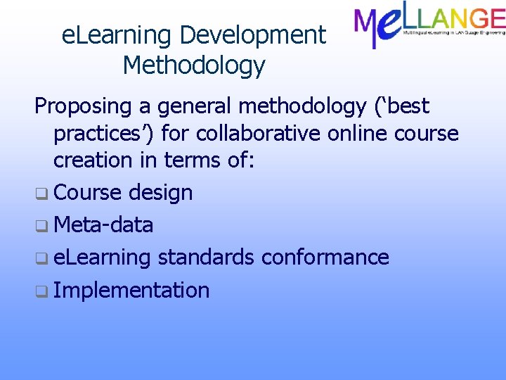 e. Learning Development Methodology Proposing a general methodology (‘best practices’) for collaborative online course