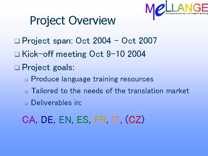 Project Overview q Project span: Oct 2004 – Oct 2007 q Kick-off meeting Oct