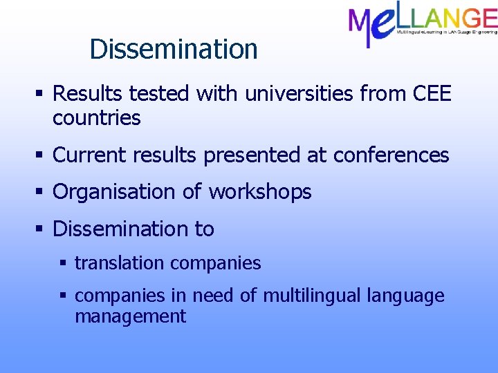 Dissemination § Results tested with universities from CEE countries § Current results presented at