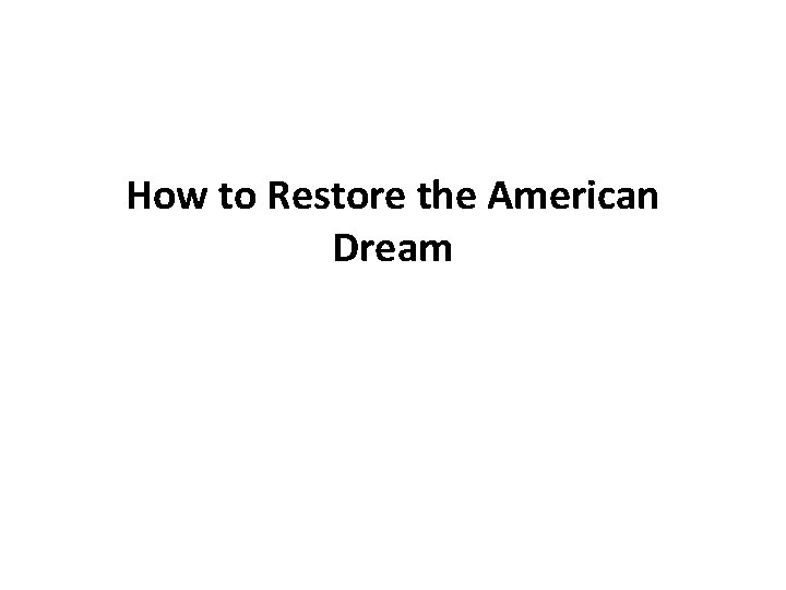 How to Restore the American Dream 