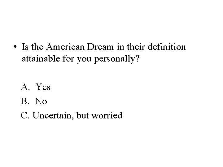  • Is the American Dream in their definition attainable for you personally? A.