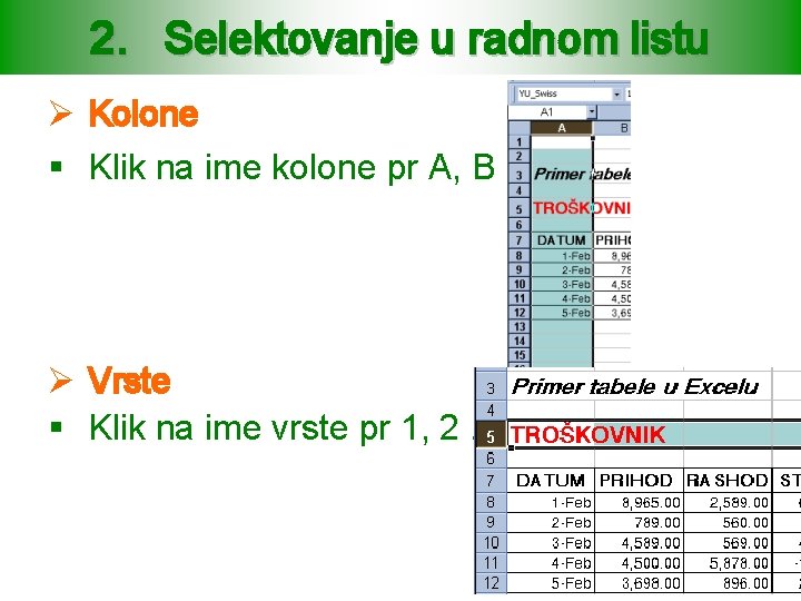 2. Selektovanje u radnom listu Ø Kolone § Klik na ime kolone pr A,