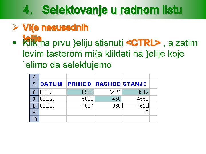 4. Selektovanje u radnom listu Ø Vi{e nesusednih }elija § Klik na prvu }eliju