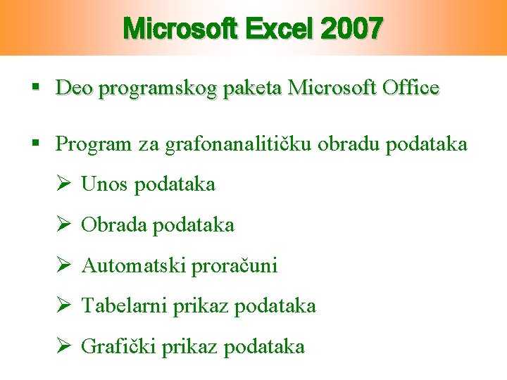 Microsoft Excel 2007 § Deo programskog paketa Microsoft Office § Program za grafonanalitičku obradu