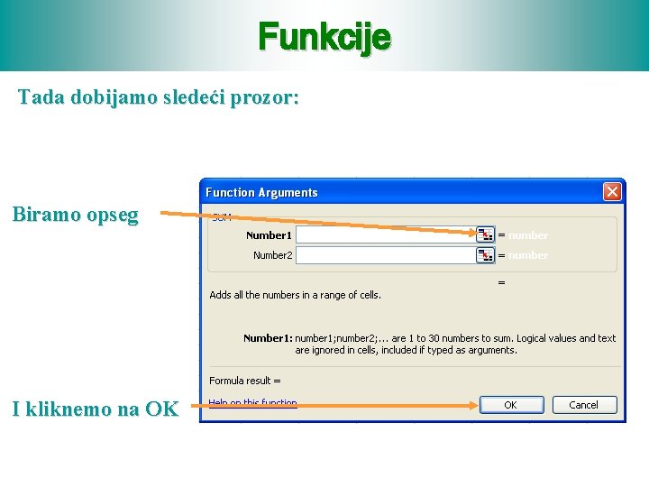 Funkcije Tada dobijamo sledeći prozor: Biramo opseg I kliknemo na OK 