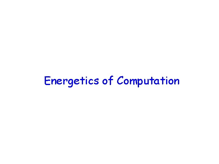 Energetics of Computation 