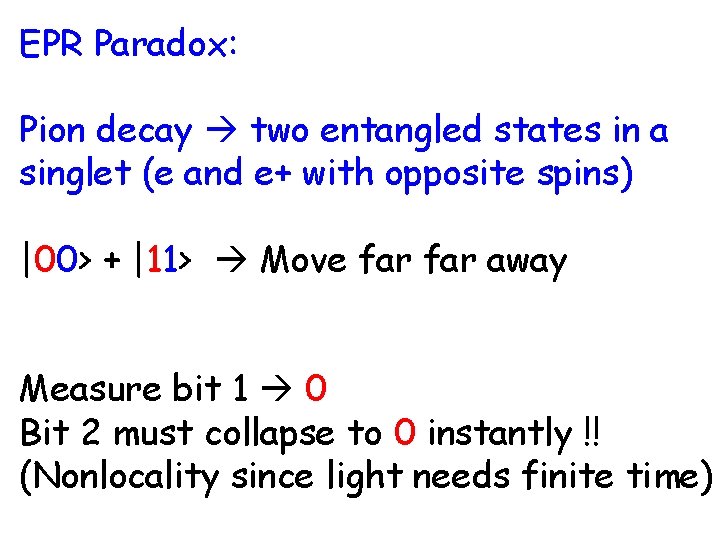 EPR Paradox: Pion decay two entangled states in a singlet (e and e+ with