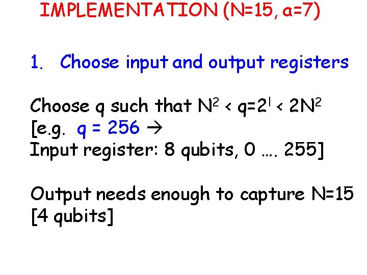 IMPLEMENTATION (N=15, a=7) 1. Choose input and output registers Choose q such that N