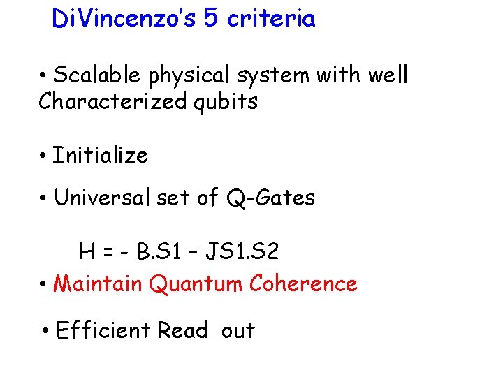 Di. Vincenzo’s 5 criteria • Scalable physical system with well Characterized qubits • Initialize