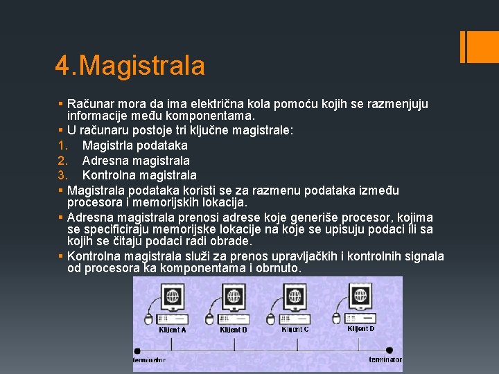 4. Magistrala § Računar mora da ima električna kola pomoću kojih se razmenjuju informacije