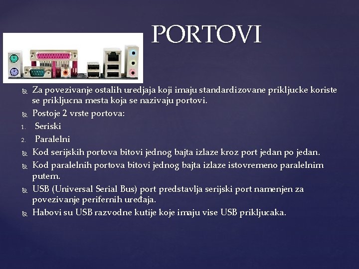 PORTOVI 1. 2. Za povezivanje ostalih uredjaja koji imaju standardizovane prikljucke koriste se prikljucna