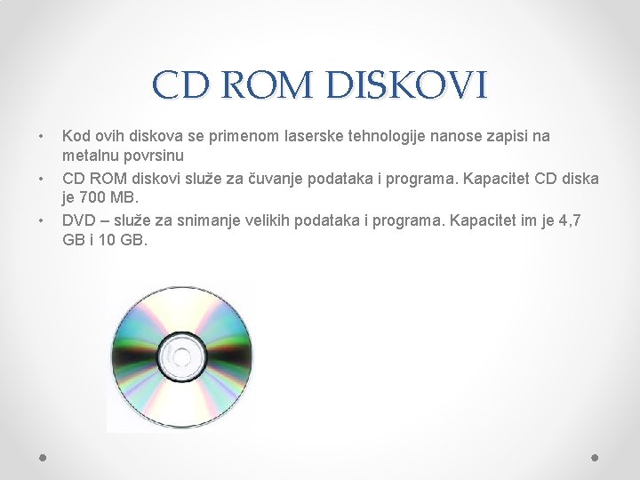 CD ROM DISKOVI • • • Kod ovih diskova se primenom laserske tehnologije nanose