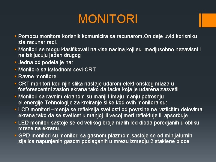 MONITORI § Pomocu monitora korisnik komunicira sa racunarom. On daje uvid korisniku sta racunar