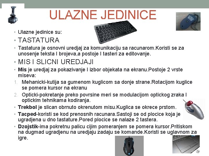 ULAZNE JEDINICE • Ulazne jedinice su: • TASTATURA • Tastatura je osnovni uredjaj za