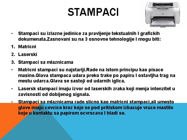 STAMPACI • Stampaci su izlazne jedinice za pravljenje tekstualnih I grafickih dokumenata. Zasnovani su