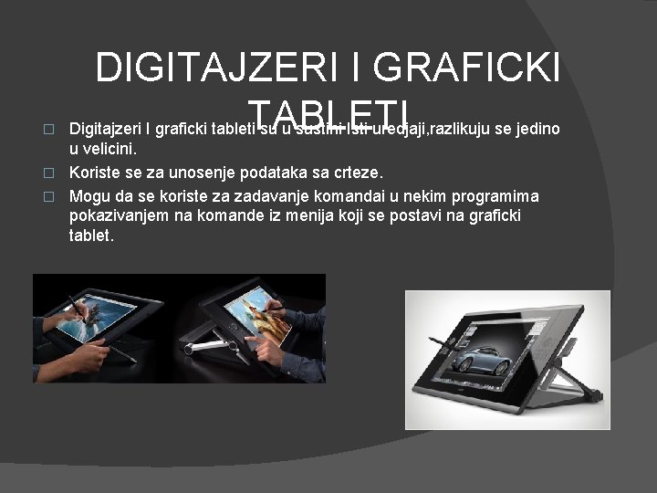 � DIGITAJZERI I GRAFICKI TABLETI Digitajzeri I graficki tableti su u sustini Isti uredjaji,