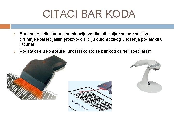CITACI BAR KODA Bar kod je jedinstvena kombinacija vertikalnih linija koa se koristi za