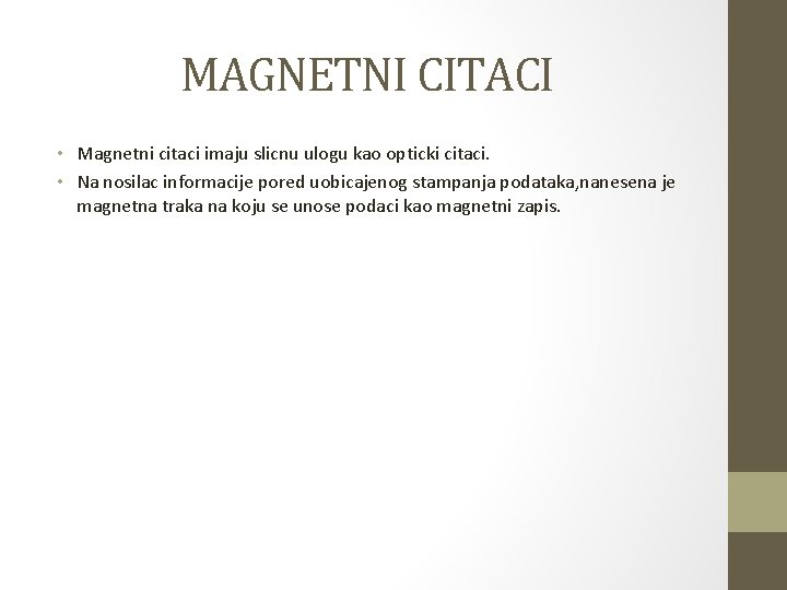 MAGNETNI CITACI • Magnetni citaci imaju slicnu ulogu kao opticki citaci. • Na nosilac