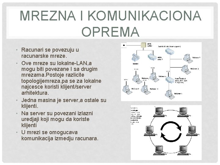 MREZNA I KOMUNIKACIONA OPREMA • Racunari se povezuju u racunarske mreze. • Ove mreze