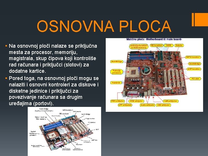 OSNOVNA PLOCA § Na osnovnoj ploči nalaze se priključna mesta za procesor, memoriju, magistrala,