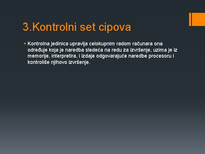 3. Kontrolni set cipova § Kontrolna jedinica upravlja celokupnim radom računara ona određuje koja