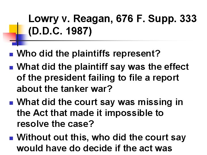 Lowry v. Reagan, 676 F. Supp. 333 (D. D. C. 1987) n n Who