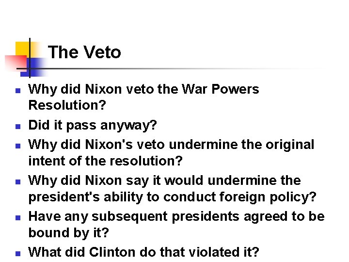 The Veto n n n Why did Nixon veto the War Powers Resolution? Did