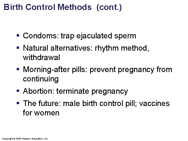 Birth Control Methods (cont. ) § Condoms: trap ejaculated sperm § Natural alternatives: rhythm