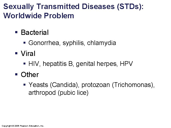 Sexually Transmitted Diseases (STDs): Worldwide Problem § Bacterial § Gonorrhea, syphilis, chlamydia § Viral