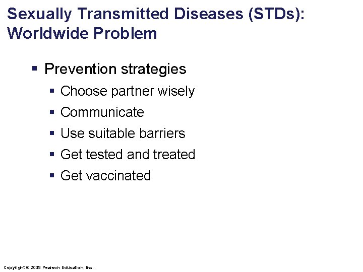 Sexually Transmitted Diseases (STDs): Worldwide Problem § Prevention strategies § Choose partner wisely §